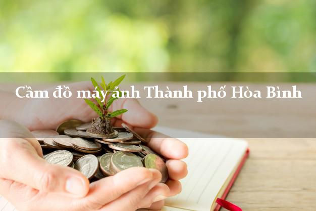 Cầm đồ máy ảnh Thành phố Hòa Bình giá cao