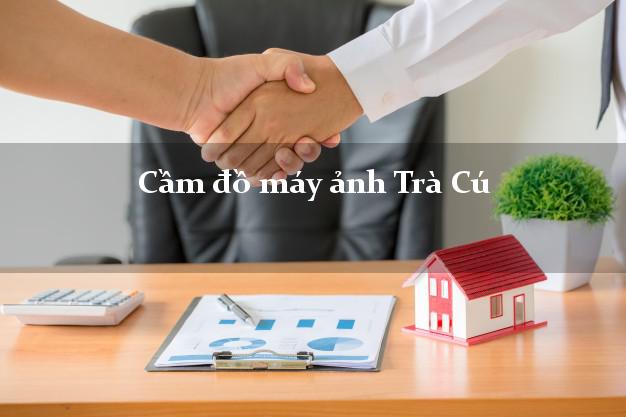 Cầm đồ máy ảnh Trà Cú Trà Vinh giá cao