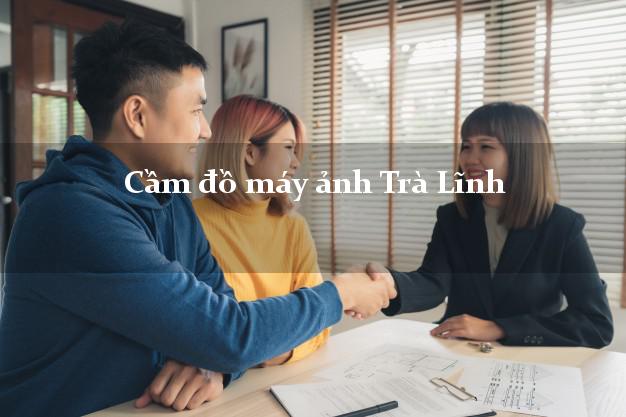 Cầm đồ máy ảnh Trà Lĩnh Cao Bằng giá cao