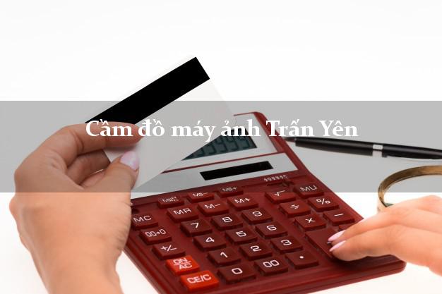 Cầm đồ máy ảnh Trấn Yên Yên Bái giá cao