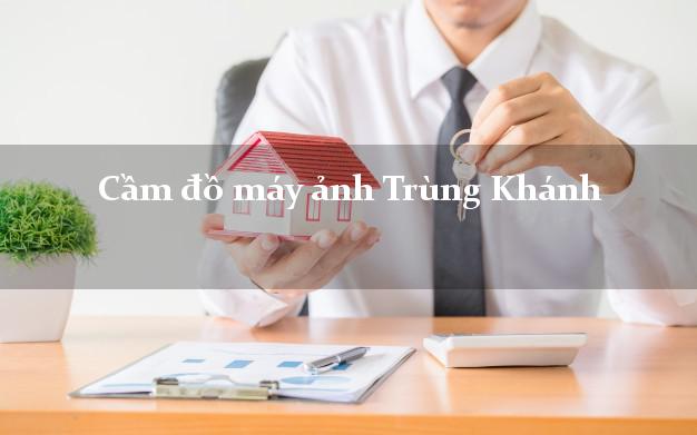 Cầm đồ máy ảnh Trùng Khánh Cao Bằng giá cao