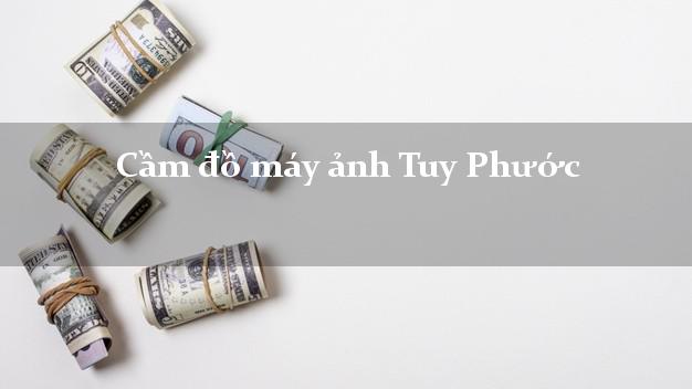 Cầm đồ máy ảnh Tuy Phước Bình Định giá cao