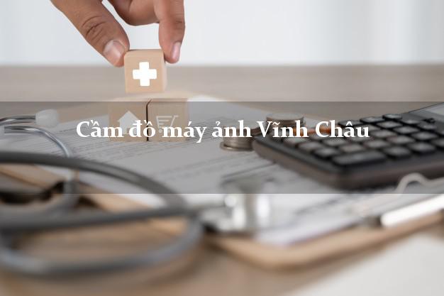 Cầm đồ máy ảnh Vĩnh Châu Sóc Trăng giá cao