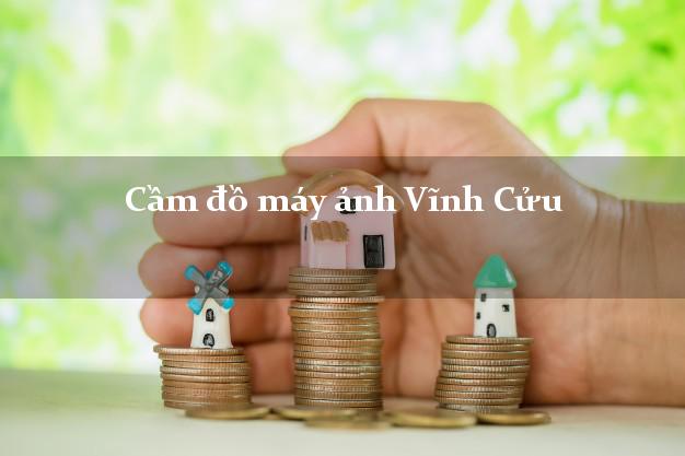 Cầm đồ máy ảnh Vĩnh Cửu Đồng Nai giá cao