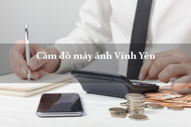 Cầm đồ máy ảnh Vĩnh Yên Vĩnh Phúc giá cao