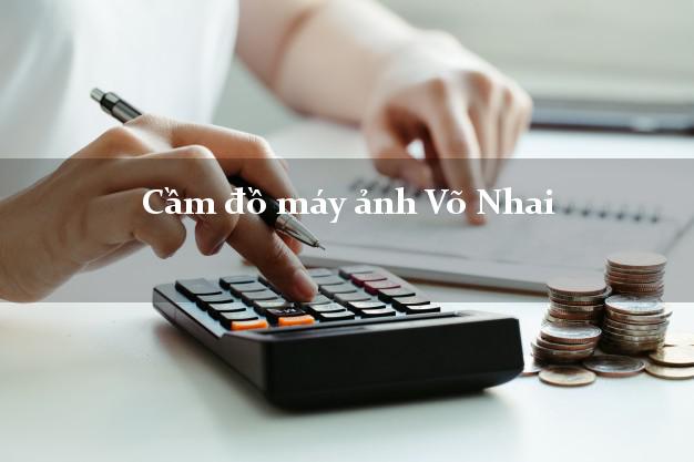 Cầm đồ máy ảnh Võ Nhai Thái Nguyên giá cao