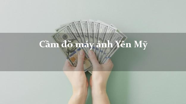 Cầm đồ máy ảnh Yên Mỹ Hưng Yên giá cao